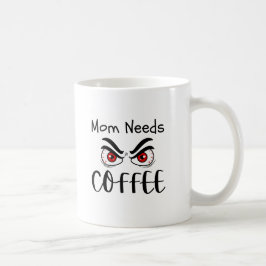 Caneca De Café Mãe Precisa de Café Olhos Engraçados