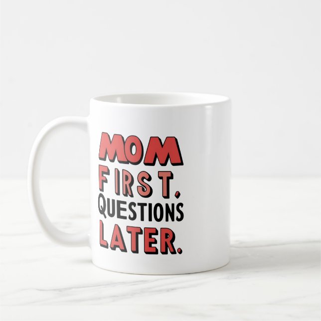 Caneca De Café Mãe Primeiro. Perguntas mais tarde (Esquerda)