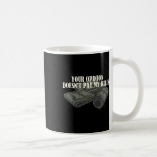Caneca De Café Mãe Slogan Gráfico Sua opinião não paga minha cont