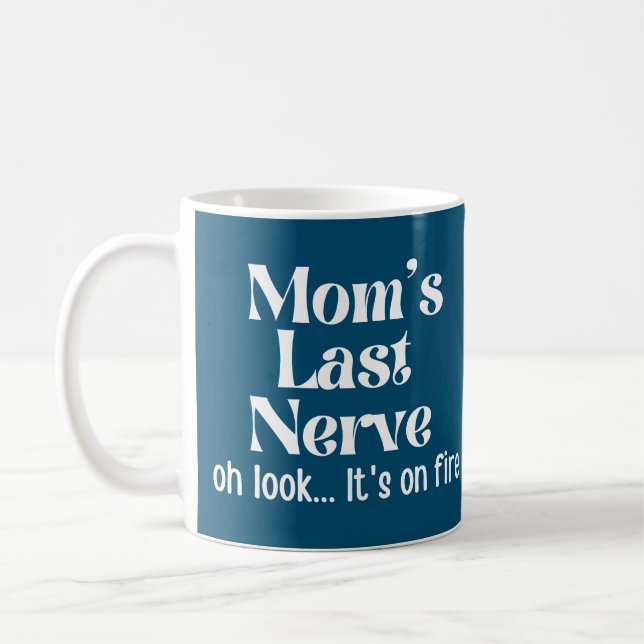 Caneca De Café Mãe Último Nervo Oh Olhe Está Em Fogo (Esquerda)