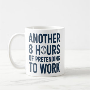 Caneca De Café Mais 8 Horas Fingindo Trabalhar Trabalho Divertido