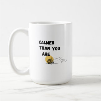 Caneca De Café Mais calmo do que você é