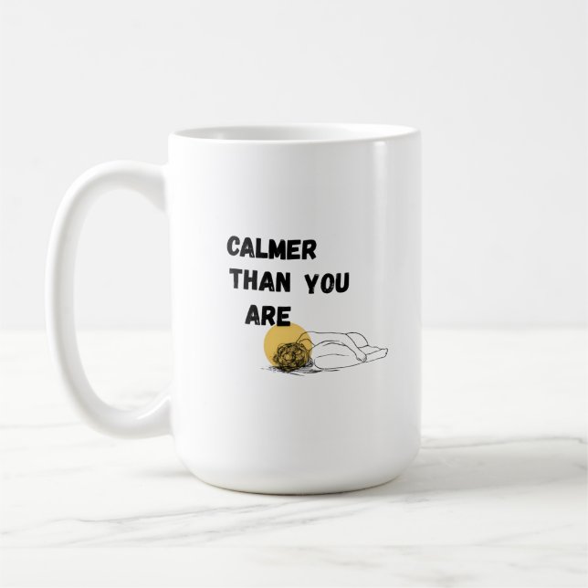 Caneca De Café Mais calmo do que você é (Esquerda)