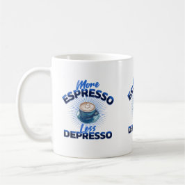 Caneca De Café Mais Espresso, Menos Depresso