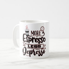 Caneca De Café Mais Espresso Menos Depresso - Amor Espresso