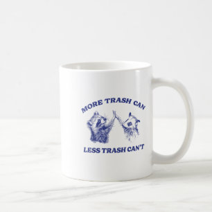 Caneca De Café Mais Lixo Menos Lixo Não Pode Divertido Raccoon Di