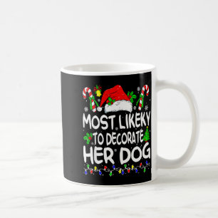 Caneca De Café Mais Propensa a Decorar seu Cachorro Engraçado Fam
