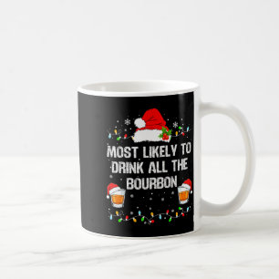 Caneca De Café Mais Propenso a Beber Todo o Bourbon Natal Diverti