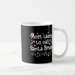 Caneca De Café Mais Propenso a Chamar Papai Noel de Bruh Família