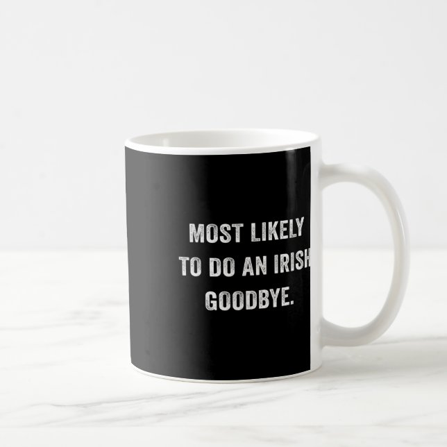 Caneca De Café Mais Propenso a Fazer um Adeus Irlandês 6  (Direita)
