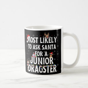 Caneca De Café Mais Propenso a Pedir ao Papai Noel um Junior Drag