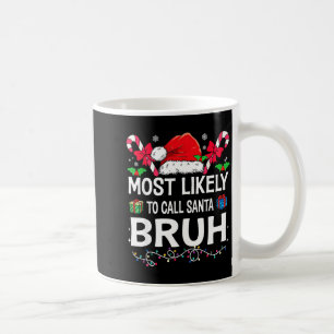 Caneca De Café Mais Provável De Chamar Papai Noel Bruh Família De