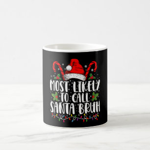 Caneca De Café Mais Provável de Chamar Papai Noel de Bruh Natal D