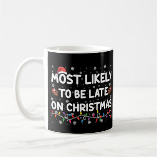 Caneca De Café Mais Provável De Estar Atrasado No Natal Camisa De