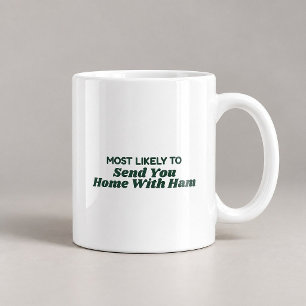 Caneca De Café Mais Provável De Mandar Você Para Casa Com Presunt