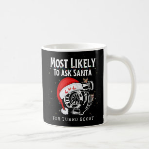 Caneca De Café Mais Provável De Pedir Ao Papai Noel Um Turbo Boos