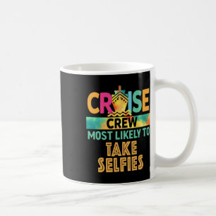 Caneca De Café Mais Provável Para Tomar Selfy Cruise Crew Family