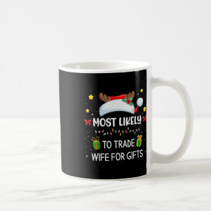 Caneca De Café Mais Provável Para Trocar Esposa Por Presentes Que