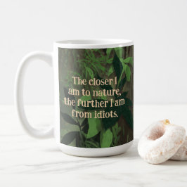 Caneca De Café Mais Próximo da Natureza, Mais Próximo dos Idiotas