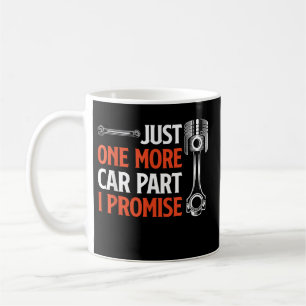 Caneca De Café Mais uma Peça de Carro, Eu Prometo - Entusiasta de