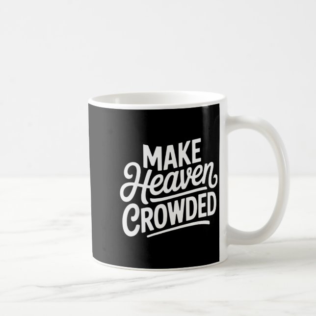 Caneca De Café Make Heaven Crowded Christian Cross Evangelism  (Direita)