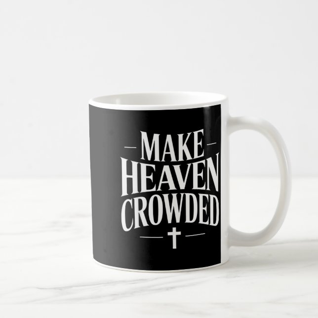 Caneca De Café Make Heaven Crowded Christian Quote Design  (Direita)