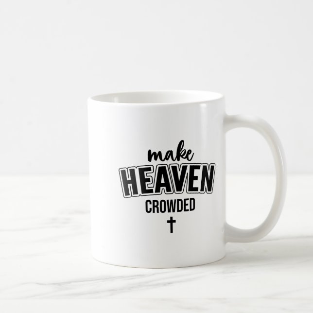 Caneca De Café Make Heaven Crowded Christian Sign Jesus Cross God (Direita)