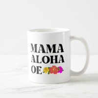 MAMA ALOHA OE HAWAIIAN EU TE AMO MÃE