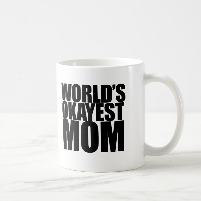 Caneca De Café Mamã do Okayest do mundo (Direita)
