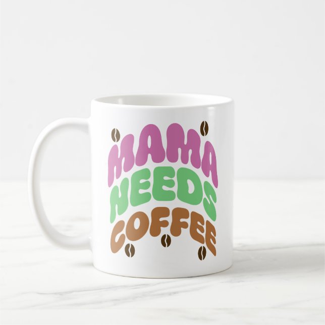 Caneca De Café mama needs coffee (Esquerda)