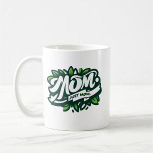 Caneca De Café Mamãe, apenas mamãe