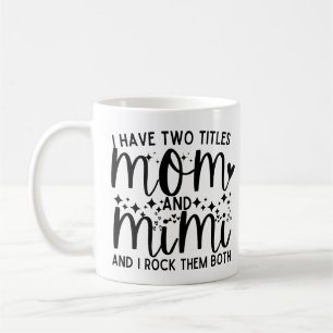 Caneca De Café Mamãe Disse Que Tenho Dois Títulos Mãe E Mimi