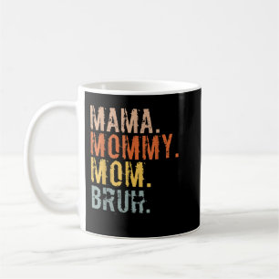 Caneca De Café  Mamãe Mamãe Mãe Bruh Mamãe E Minha Mãe Camisas Pa