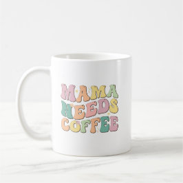 Caneca De Café Mamãe Precisa de Café