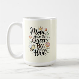 Caneca De Café Mamãe você é a rainha da nossa colmeia 