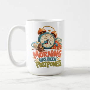 Caneca De Café Manhã Foi Adiada – Despertador Divertido