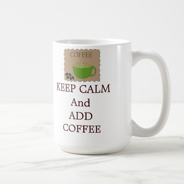 Caneca De Café Mantenha a Calma e Adicione Café (Direita)