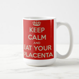Caneca De Café Mantenha a calma e coma sua placenta