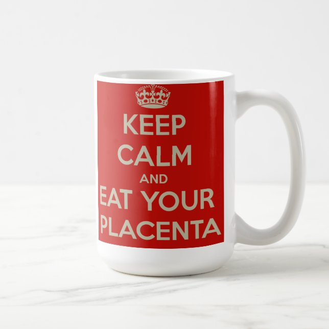 Caneca De Café Mantenha a calma e coma sua placenta (Direita)