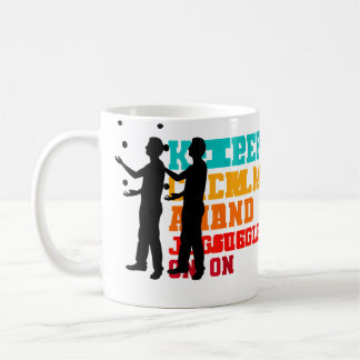 Caneca De Café Mantenha a Calma e Continue Malabrando Malabarista