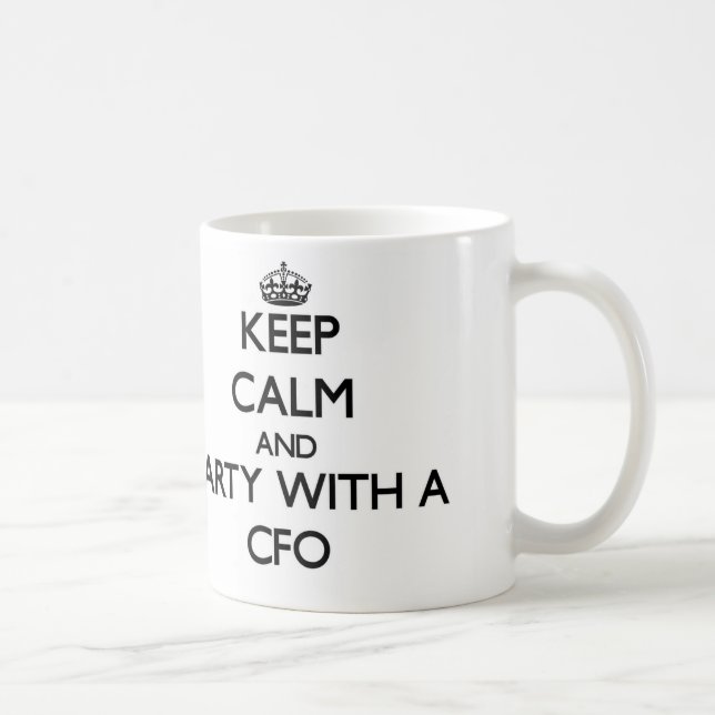 Caneca De Café Mantenha a calma e o partido com um Cfo (Direita)