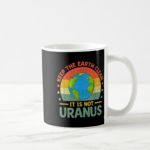 Caneca De Café Mantenha A Terra Limpa Não É Urano Ambientalista