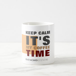 Caneca De Café "MANTENHA CALMA É A MINHA HORA DE CAFÉ" Nome per