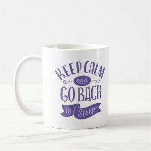 CANECA DE CAFÉ MANTENHA CALMA E VOLTE A DORMIR