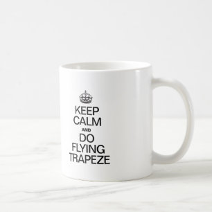 CANECA DE CAFÉ MANTENHA CALMO E FAÇA O TRAPÉZIO DO VÔO