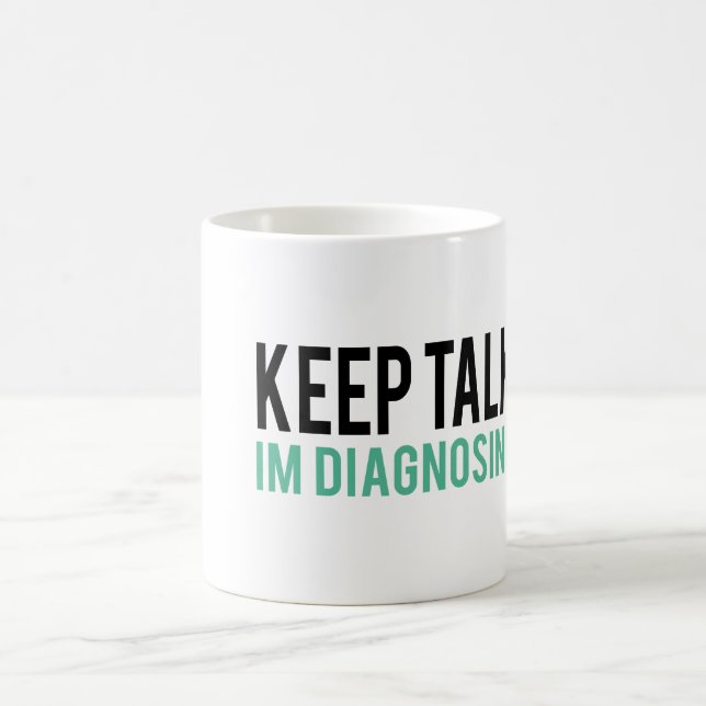 Caneca De Café Mantenha falar, mim estão diagnosticando-o humor (Centro)
