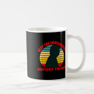 Caneca De Café Mantenha Os Imigrantes Deportando Trump Retro Anti
