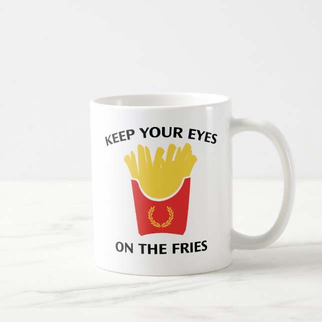 Caneca De Café Mantenha Os Olhos Nas Fritas (Direita)