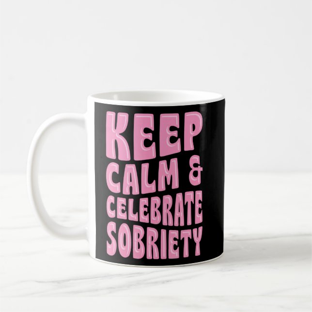 Caneca De Café Mantenha-Se Calmo E Celebre O Aniversário Sobriety (Esquerda)
