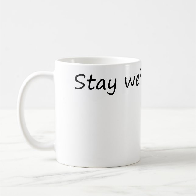 Caneca De Café Mantenha-se estranho - divertido e exclusivo (Esquerda)